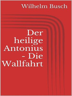 cover image of Der heilige Antonius--Die Wallfahrt